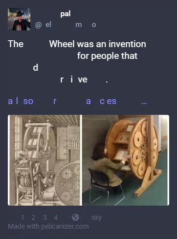 The Wheel was an invention for people that drive.
also races...