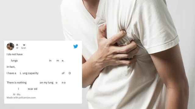 I do not have lungs in me.
In fact, I have a Lung capacity of 0
There is nothing on my lung o no
i scared